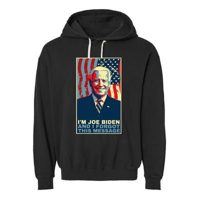 Funny Meme I Am Joe Biden And I Forgot This Message Gift Garment-Dyed Fleece Hoodie
