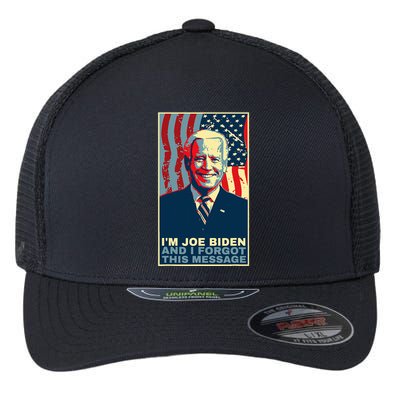 Funny Meme I Am Joe Biden And I Forgot This Message Gift Flexfit Unipanel Trucker Cap