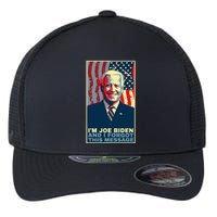 Funny Meme I Am Joe Biden And I Forgot This Message Gift Flexfit Unipanel Trucker Cap