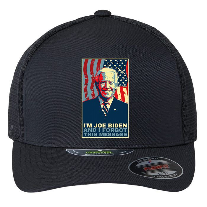 Funny Meme I Am Joe Biden And I Forgot This Message Gift Flexfit Unipanel Trucker Cap