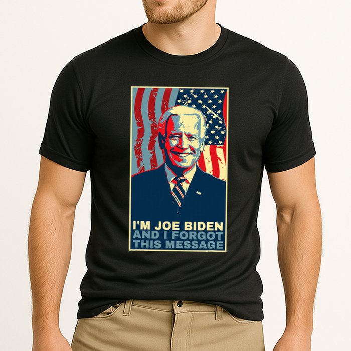 Funny Meme I Am Joe Biden And I Forgot This Message Gift Performance Shirt