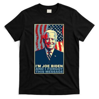 Funny Meme I Am Joe Biden And I Forgot This Message Gift T-Shirt