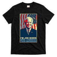 Funny Meme I Am Joe Biden And I Forgot This Message Gift T-Shirt