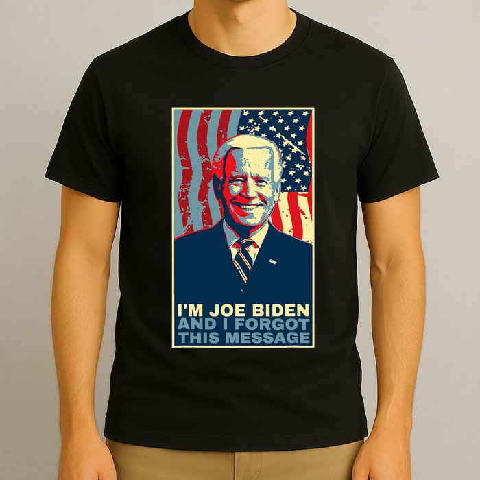 Funny Meme I Am Joe Biden And I Forgot This Message Gift T-Shirt