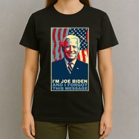 Funny Meme I Am Joe Biden And I Forgot This Message Gift T-Shirt