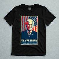 Funny Meme I Am Joe Biden And I Forgot This Message Gift T-Shirt