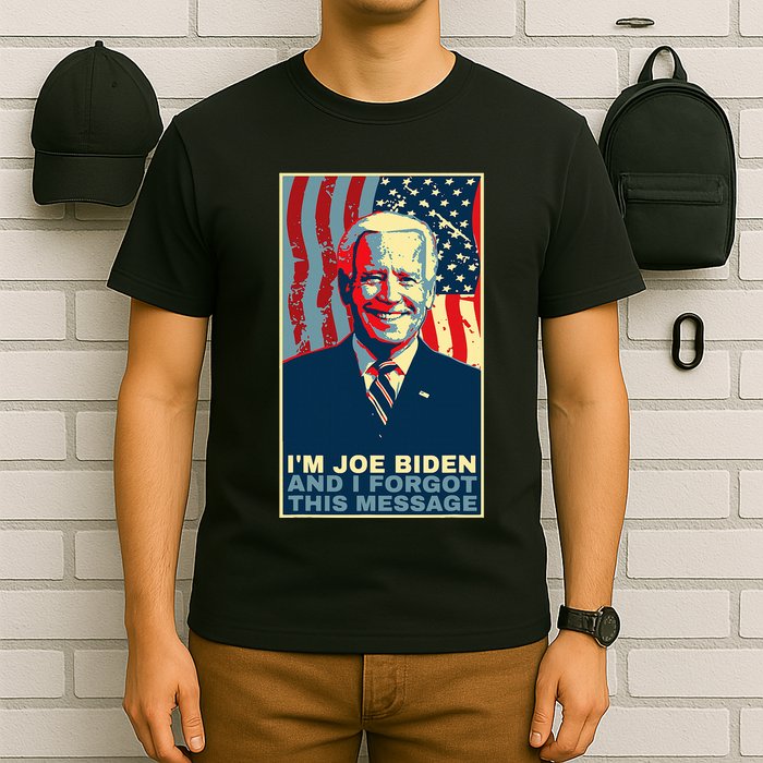 Funny Meme I Am Joe Biden And I Forgot This Message Gift T-Shirt