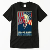 Funny Meme I Am Joe Biden And I Forgot This Message Gift Tall T-Shirt