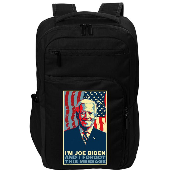 Funny Meme I Am Joe Biden And I Forgot This Message Gift Impact Tech Backpack