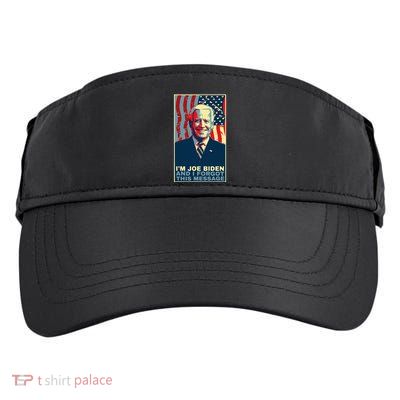 Funny Meme I Am Joe Biden And I Forgot This Message Gift Adult Drive Performance Visor