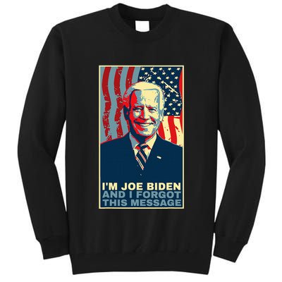 Funny Meme I Am Joe Biden And I Forgot This Message Gift Tall Sweatshirt