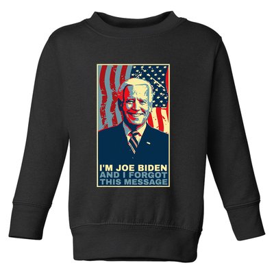 Funny Meme I Am Joe Biden And I Forgot This Message Gift Toddler Sweatshirt