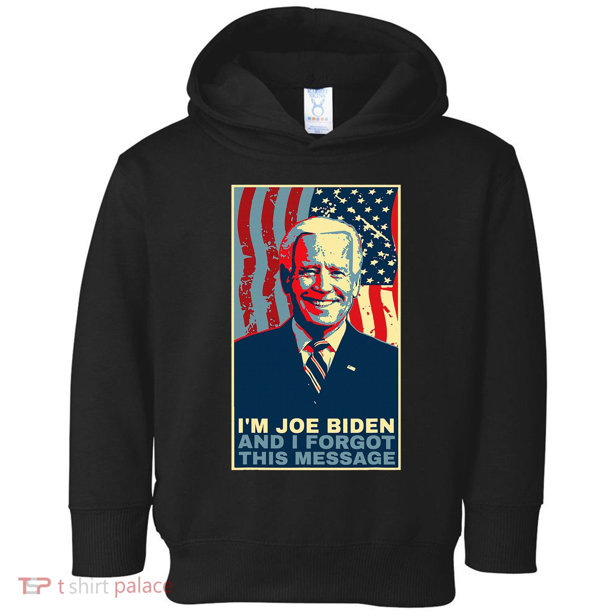 Funny Meme I Am Joe Biden And I Forgot This Message Gift Toddler Hoodie