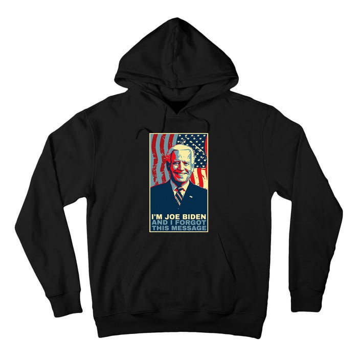Funny Meme I Am Joe Biden And I Forgot This Message Gift Tall Hoodie