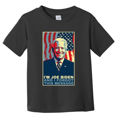 Funny Meme I Am Joe Biden And I Forgot This Message Gift Toddler T-Shirt