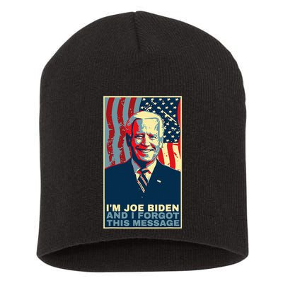 Funny Meme I Am Joe Biden And I Forgot This Message Gift Short Acrylic Beanie