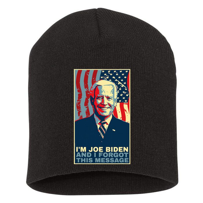 Funny Meme I Am Joe Biden And I Forgot This Message Gift Short Acrylic Beanie