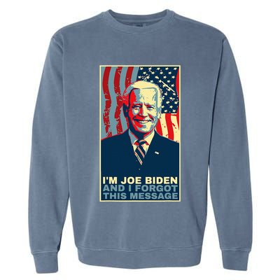 Funny Meme I Am Joe Biden And I Forgot This Message Gift Garment-Dyed Sweatshirt