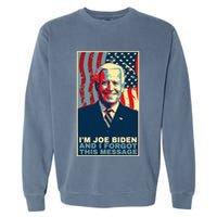 Funny Meme I Am Joe Biden And I Forgot This Message Gift Garment-Dyed Sweatshirt