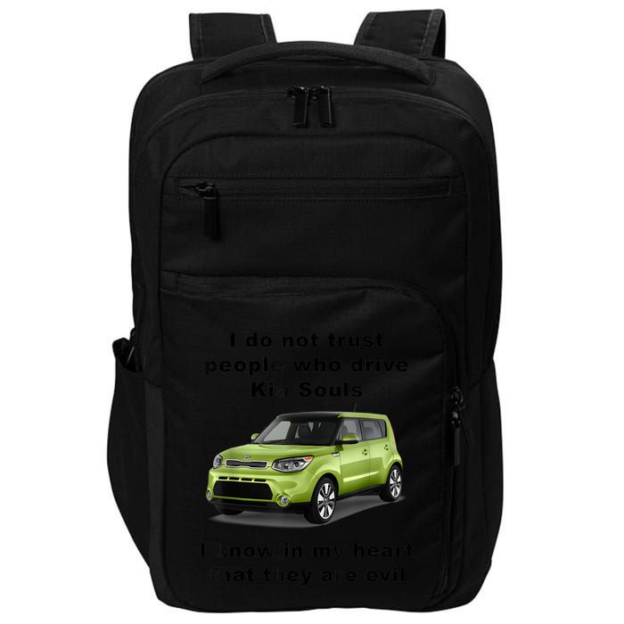 Funny Meme I Do Not Trust People Who Drive Kia Souls Joke Impact Tech Backpack
