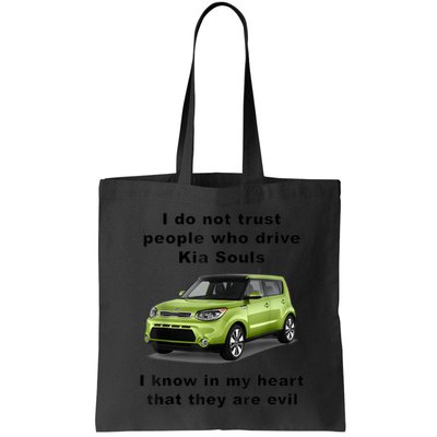 Funny Meme I Do Not Trust People Who Drive Kia Souls Joke Bag