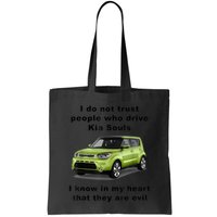 Funny Meme I Do Not Trust People Who Drive Kia Souls Joke Bag