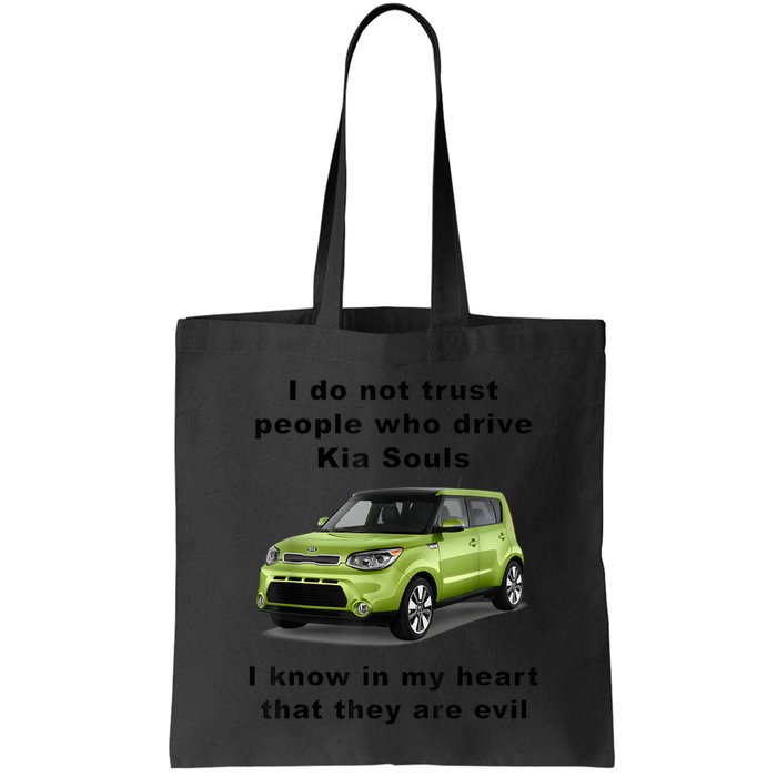 Funny Meme I Do Not Trust People Who Drive Kia Souls Joke Bag