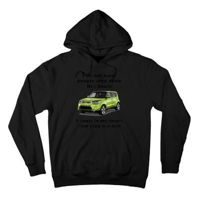 Funny Meme I Do Not Trust People Who Drive Kia Souls Joke Tall Hoodie