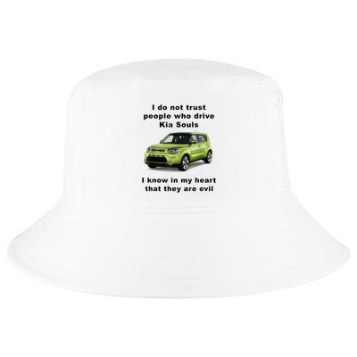 Funny Meme I Do Not Trust People Who Drive Kia Souls Joke Cool Comfort Performance Bucket Hat