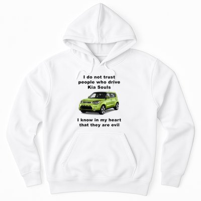 Funny Meme I Do Not Trust People Who Drive Kia Souls Joke Hoodie