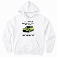 Funny Meme I Do Not Trust People Who Drive Kia Souls Joke Hoodie