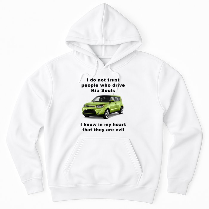 Funny Meme I Do Not Trust People Who Drive Kia Souls Joke Hoodie