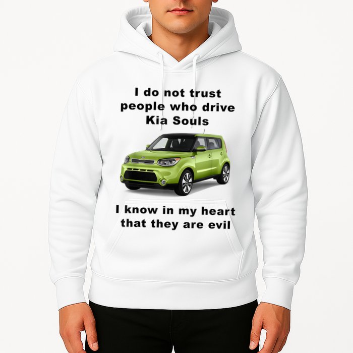 Funny Meme I Do Not Trust People Who Drive Kia Souls Joke Hoodie
