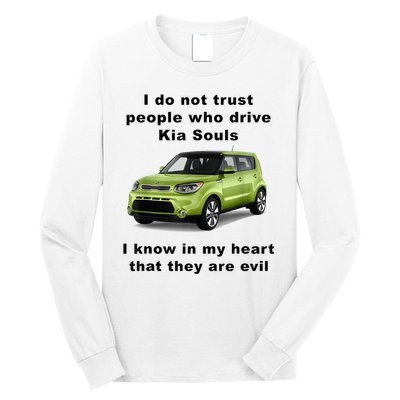 Funny Meme I Do Not Trust People Who Drive Kia Souls Joke Long Sleeve Shirt