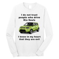 Funny Meme I Do Not Trust People Who Drive Kia Souls Joke Long Sleeve Shirt