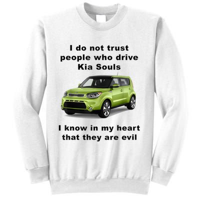 Funny Meme I Do Not Trust People Who Drive Kia Souls Joke Sweatshirt