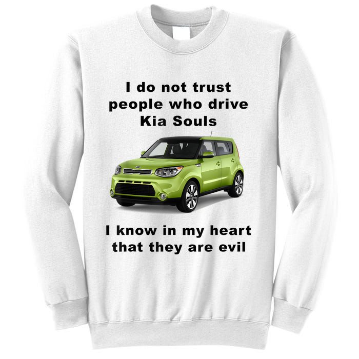 Funny Meme I Do Not Trust People Who Drive Kia Souls Joke Sweatshirt