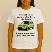 Funny Meme I Do Not Trust People Who Drive Kia Souls Joke T-Shirt