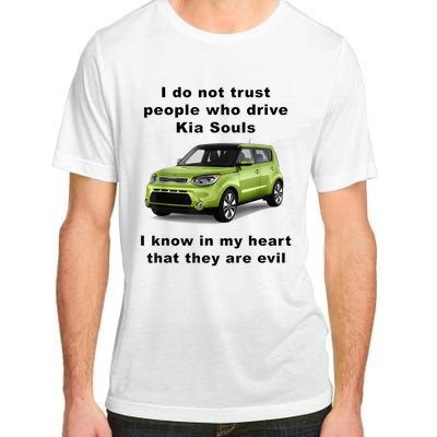 Funny Meme I Do Not Trust People Who Drive Kia Souls Joke Adult ChromaSoft Performance T-Shirt