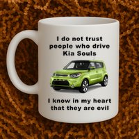 Funny Meme I Do Not Trust People Who Drive Kia Souls Joke Mug