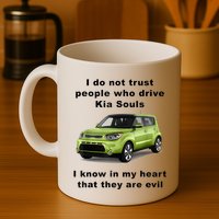 Funny Meme I Do Not Trust People Who Drive Kia Souls Joke Mug