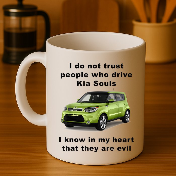 Funny Meme I Do Not Trust People Who Drive Kia Souls Joke Mug