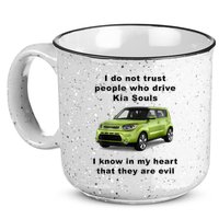 Funny Meme I Do Not Trust People Who Drive Kia Souls Joke 15oz Campfire Ceramic Mug