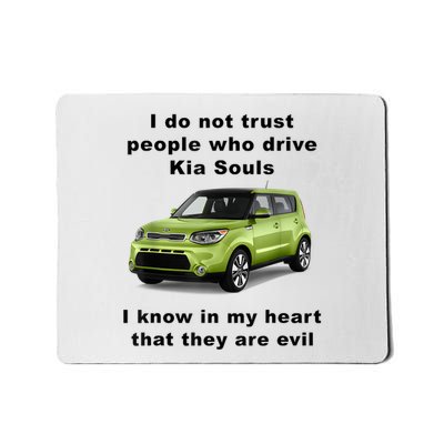 Funny Meme I Do Not Trust People Who Drive Kia Souls Joke Mousepad