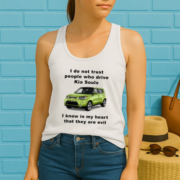 Funny Meme I Do Not Trust People Who Drive Kia Souls Joke Womens Tank Top