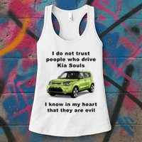 Funny Meme I Do Not Trust People Who Drive Kia Souls Joke Womens Tank Top