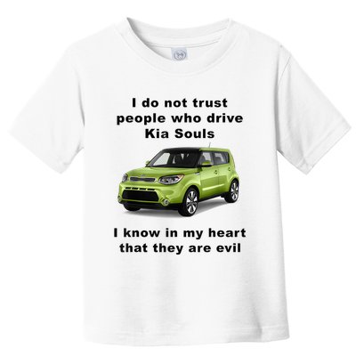 Funny Meme I Do Not Trust People Who Drive Kia Souls Joke Toddler T-Shirt