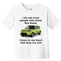 Funny Meme I Do Not Trust People Who Drive Kia Souls Joke Toddler T-Shirt