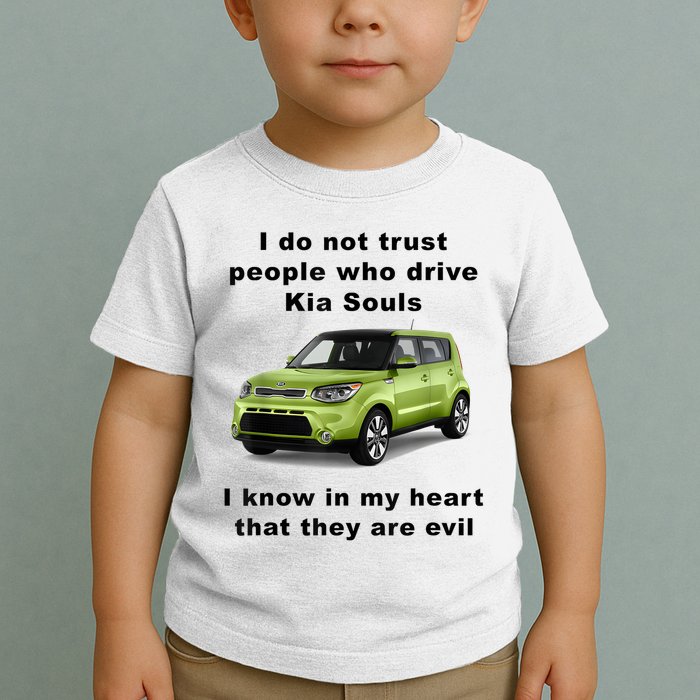 Funny Meme I Do Not Trust People Who Drive Kia Souls Joke Toddler T-Shirt