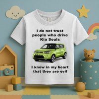 Funny Meme I Do Not Trust People Who Drive Kia Souls Joke Toddler T-Shirt